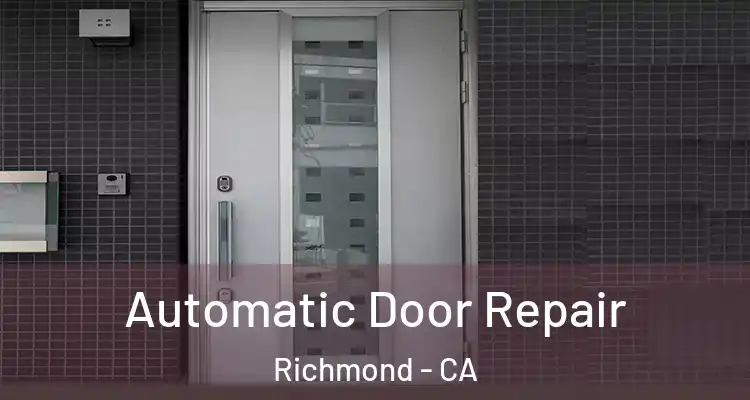  Automatic Door Repair Richmond - CA