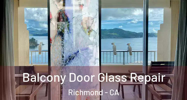  Balcony Door Glass Repair Richmond - CA