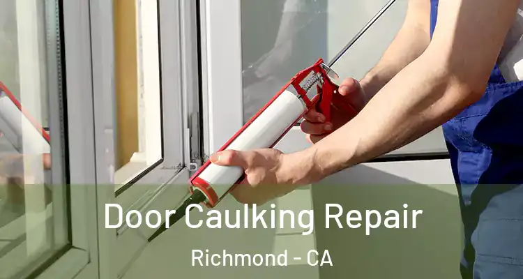  Door Caulking Repair Richmond - CA