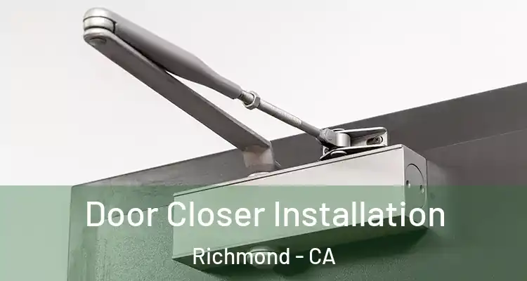  Door Closer Installation Richmond - CA