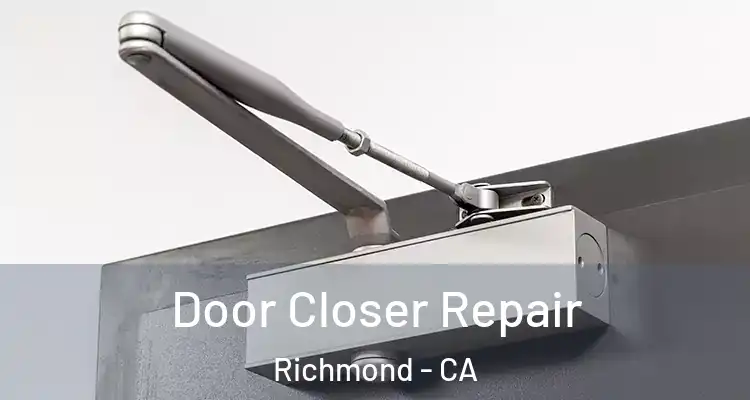  Door Closer Repair Richmond - CA