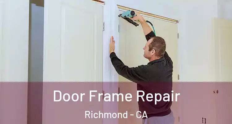  Door Frame Repair Richmond - CA