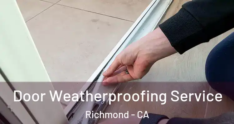  Door Weatherproofing Service Richmond - CA