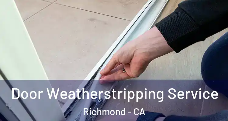  Door Weatherstripping Service Richmond - CA