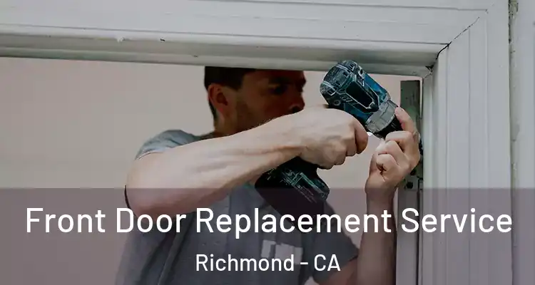  Front Door Replacement Service Richmond - CA