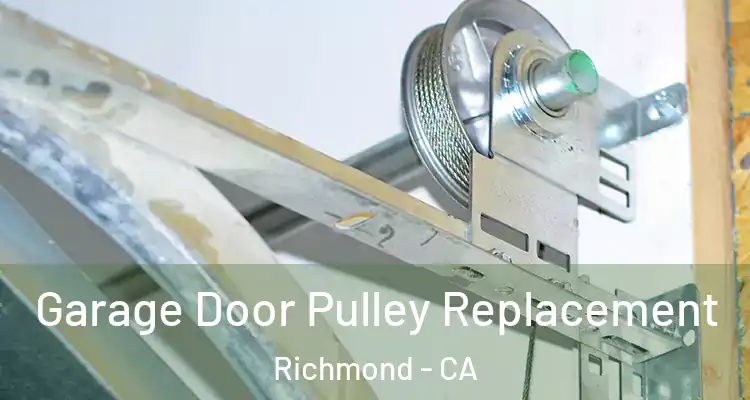  Garage Door Pulley Replacement Richmond - CA