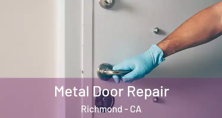  Metal Door Repair Richmond - CA