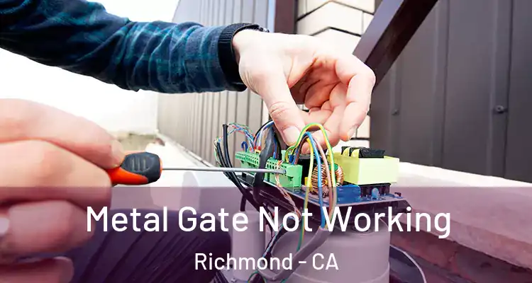  Metal Gate Not Working Richmond - CA