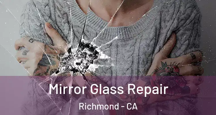  Mirror Glass Repair Richmond - CA