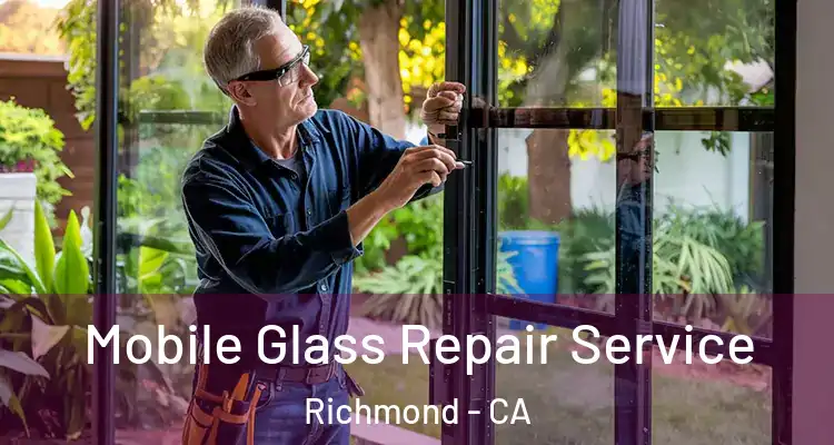  Mobile Glass Repair Service Richmond - CA