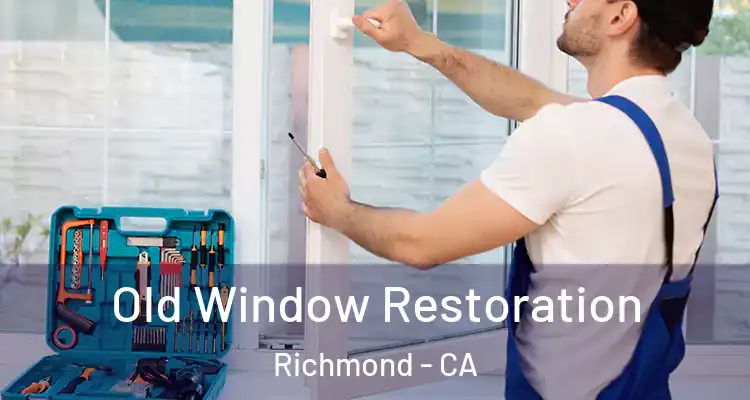 Old Window Restoration Richmond - CA