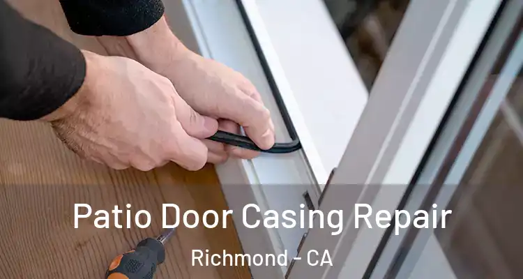  Patio Door Casing Repair Richmond - CA