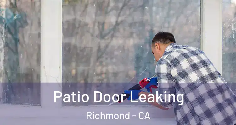  Patio Door Leaking Richmond - CA