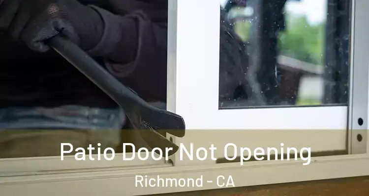  Patio Door Not Opening Richmond - CA