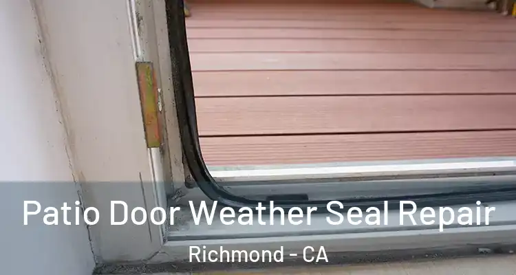  Patio Door Weather Seal Repair Richmond - CA