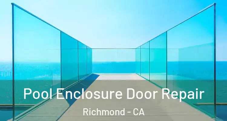  Pool Enclosure Door Repair Richmond - CA