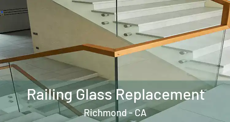  Railing Glass Replacement Richmond - CA