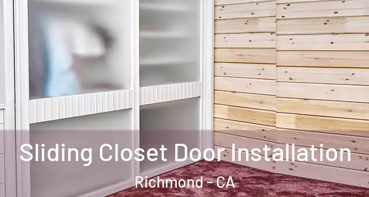  Sliding Closet Door Installation Richmond - CA