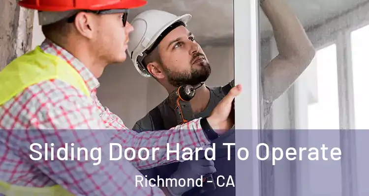  Sliding Door Hard To Operate Richmond - CA