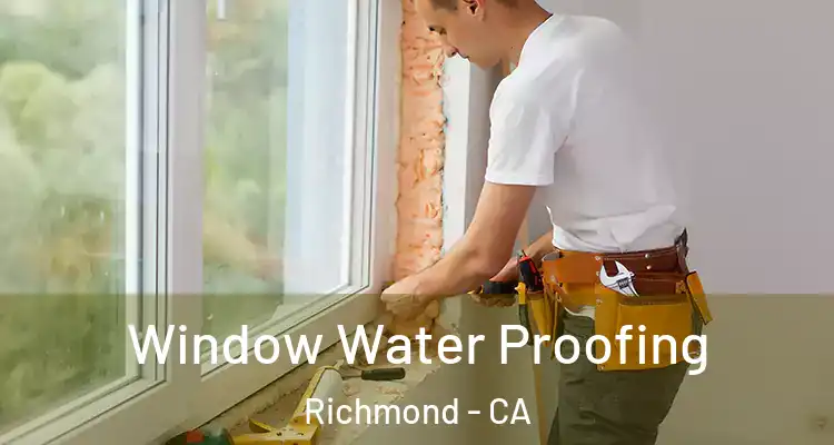  Window Water Proofing Richmond - CA